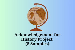 Acknowledgement for History Project (8 Samples)