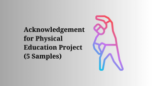 Acknowledgement for Physical Education Project (5 Samples)