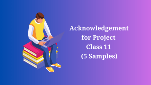 Acknowledgement for Project Class 11 (5 Samples)