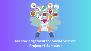 Acknowledgement for Social Science Project (6 Samples)