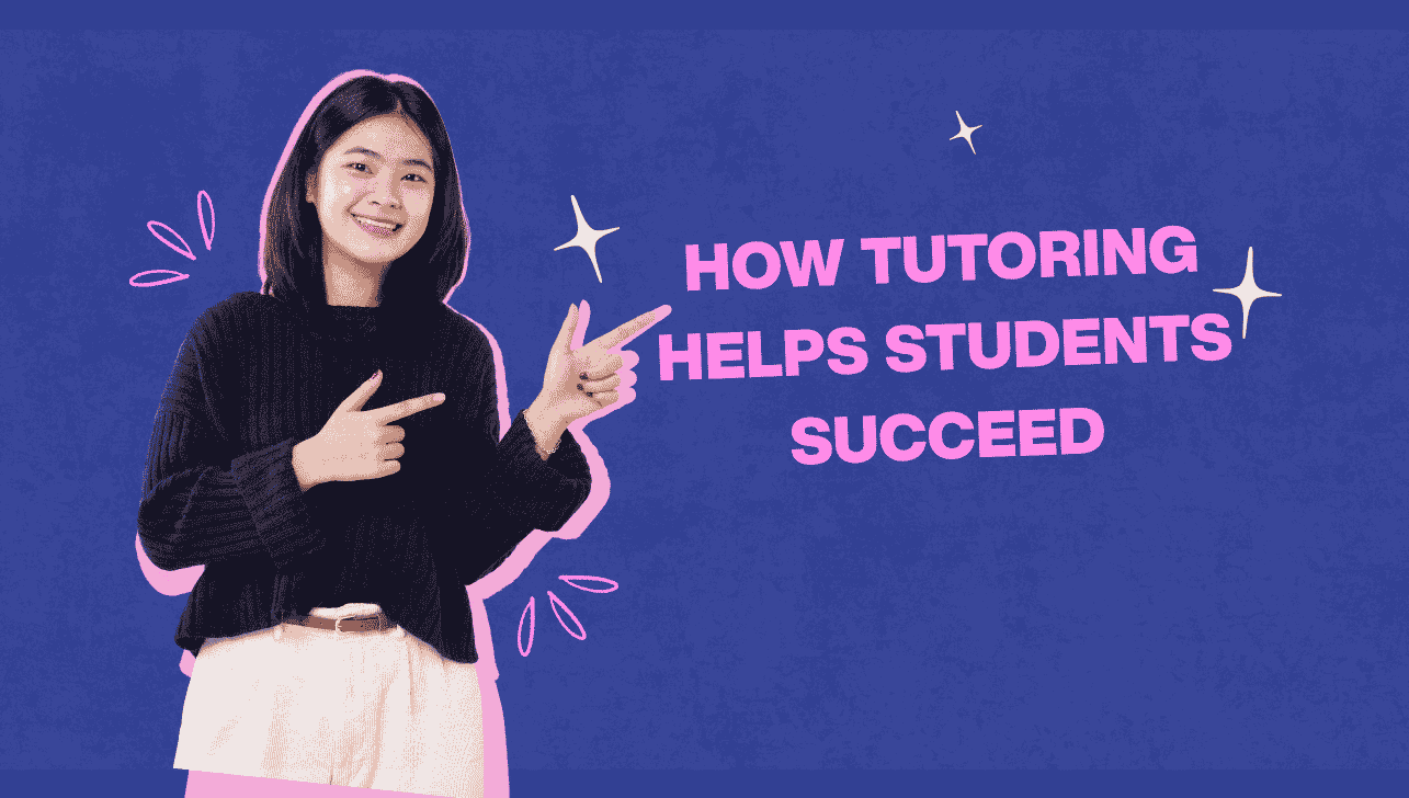 How Tutoring Helps Students Succeed, and How to Choose the Right Tutor